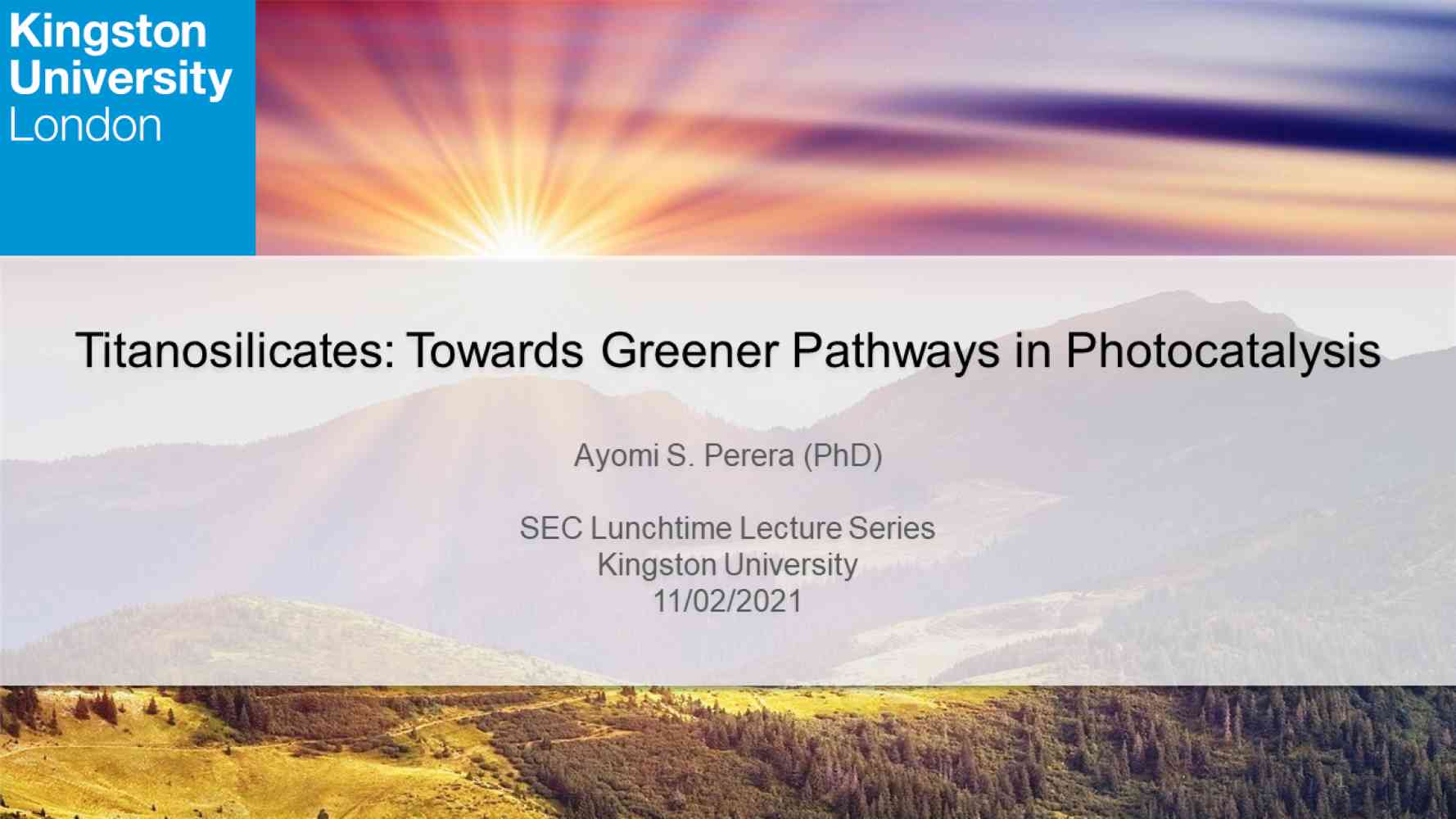 SEC Lunchtime lecture series 11/02/2021 presented by Dr Perera - Title: Titanosilicates: Towards Greener Pathways in Photocatalysis
