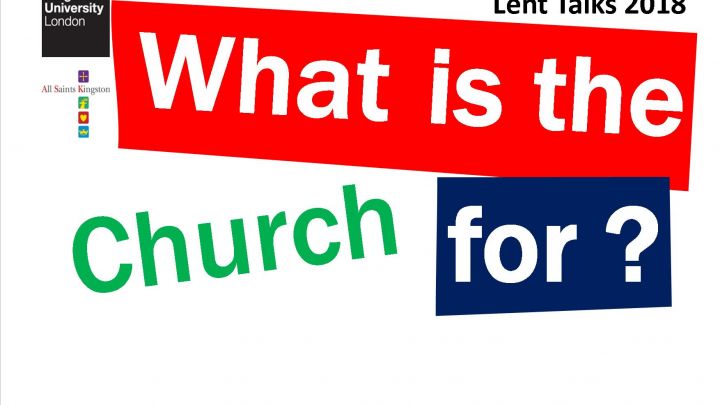 The Church as ... Lent Talks with All Saints' Church