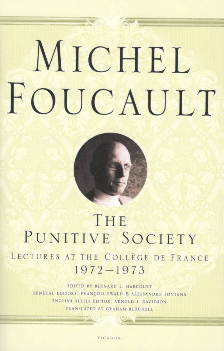Michel Foucault, The Punitive Society: Lectures 1972-1973
